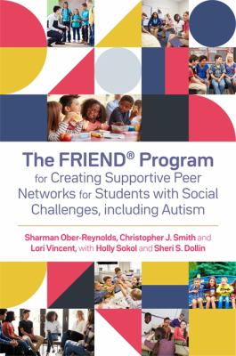 The FRIENDŽ Program for Creating Supportive Peer Networks for Students with Social Challenges, Including Autism