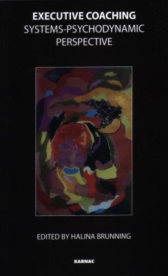 Executive Coaching : Systems-Psychodynamic Perspective