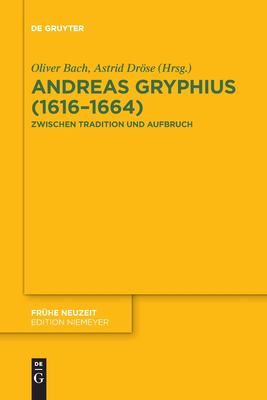 Andreas Gryphius (1616-1664) : Zwischen Tradition und Aufbruch