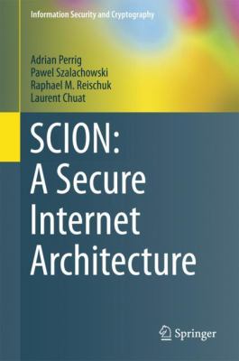 SCION: a Secure Internet Architecture