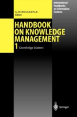 Handbook of Knowledge Management 1 : Knowledge Matters
