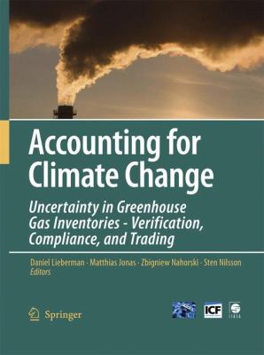 Accounting for Climate Change : Uncertainty in Greenhouse Gas Inventories - Verification, Compliance, and Trading