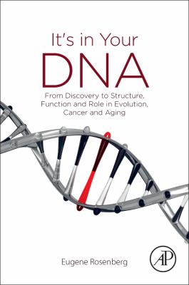 It's in Your DNA : From Discovery to Structure, Function and Role in Evolution, Cancer and Aging