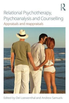Relational Psychotherapy, Psychoanalysis and Counselling : Appraisals and Reappraisals