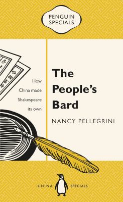 People's Bard : How China Made Shakespeare Its Own