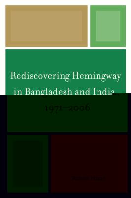 Rediscovering Hemingway in Bangladesh and India, 1971-2006