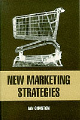 New Marketing Strategies : Evolving Flexible Processes to Fit Market Circumstance