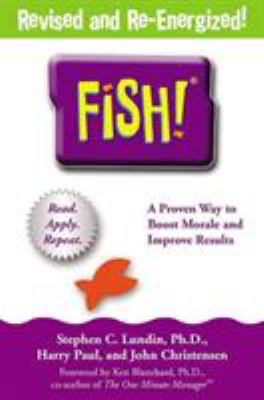 Fish! : A Remarkable Way to Boost Morale and Improve Results