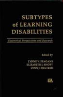 Subtypes of Learning Disabilities : Theoretical Perspectives and Research