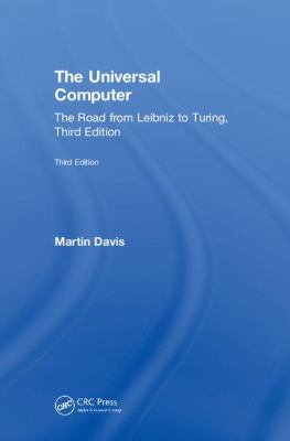 The Universal Computer : The Road from Leibniz to Turing, Third Edition