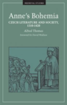 Anne's Bohemia : Czech Literature and Society, 1310-1420