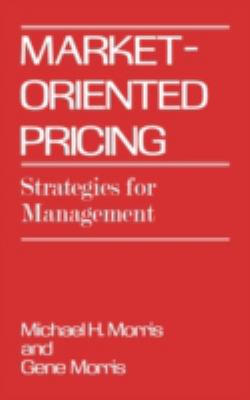 Market-Oriented Pricing : Strategies for Management