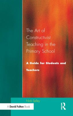 Art of Constructivist Teaching in the Primary School : A Guide for Students and Teachers