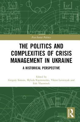 The Politics and Complexities of Crisis Management in Ukraine : A Historical Perspective