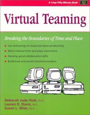 Virtual Teaming : Breaking the Boundaries of Time and Place