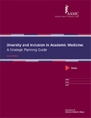 Diversity and Inclusion in Academic Medicine : A Strategic Planning Guide, Second Edition