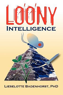Loony Intelligence How to Survive During Emotional and Economic Upheaval