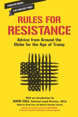 Rules for Resistance : Advice from Around the Globe for the Age of Trump