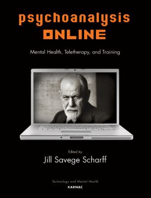 Psychoanalysis Online : Mental Health, Teletherapy, and Training