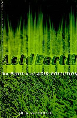 Acid Earth : The Politics of Acid Pollution