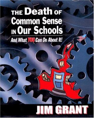 The Death of Common Sense in Our Schools and What You Can Do about It!