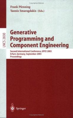 Generative Programming and Component Engineering : Second International Conference, GPCE 2003, Erfurt, Germany, September 22-25, 2003, Proceedings