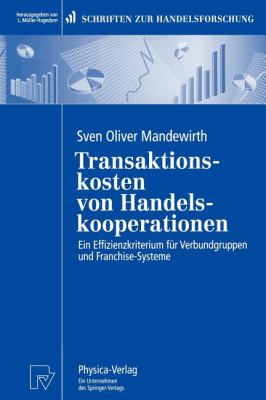 Transaktionskosten Von Handelskooperationen : Ein Effizienzkriterium Für Verbundgruppen und Franchise-Systeme