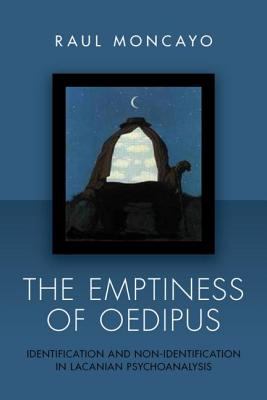 The Emptiness of Oedipus : Identification and Non-Identification in Lacanian Psychoanalysis