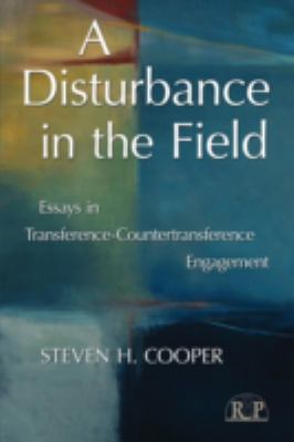 A Disturbance in the Field : Essays in Transference-Countertransference Engagement