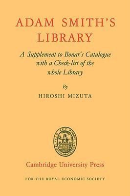 Adam Smith's Library : A Supplement to Bonar's Catalogue with a Checklist of the Whole Library