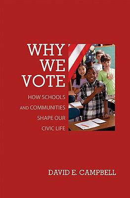 Why We Vote : How Schools and Communities Shape Our Civic Life