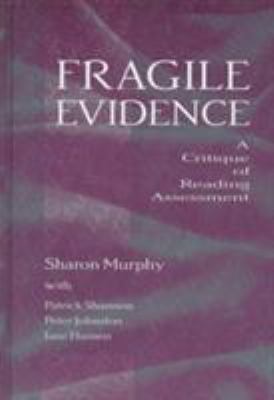 Fragile Evidence : A Critique of Reading Assessment