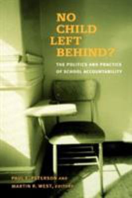 No Child Left Behind? : The Politics and Practice of School Accountability