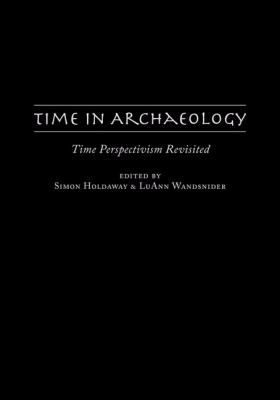 Time in Archaeology : Time Perspectivism Revisited