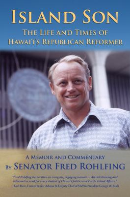 Island Son : The Life and Times of Hawaii's Republican Reformer