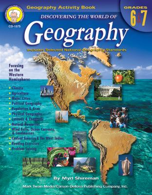 Discovering the World of Geography, Grades 6-7 : Includes Selected National Geography Standards