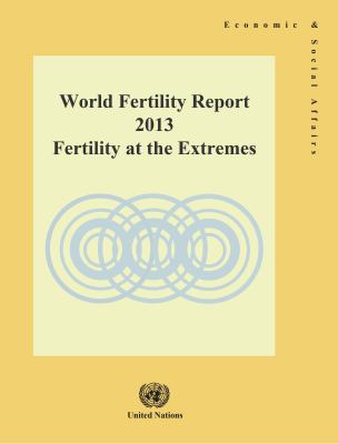 World Fertility Report 2013 : Fertility at the Extremes