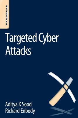Targeted Cyber Attacks : Multi-Staged Attacks Driven by Exploits and Malware