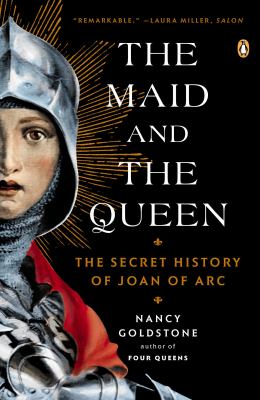 The Maid and the Queen : The Secret History of Joan of Arc