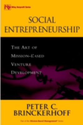 Social Entrepreneurship : The Art of Mission-Based Venture Development