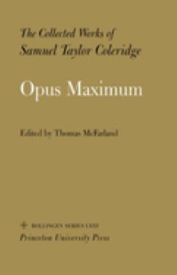 The Collected Works of Samuel Taylor Coleridge, Volume 15 Vol. 15 : Opus Maximum