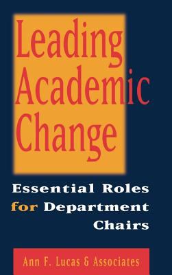 Leading Academic Change : Essential Roles for Department Chairs