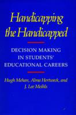 Handicapping the Handicapped : Decision Making in Students' Educational Careers