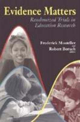 Evidence Matters : Randomized Trials in Education Research