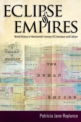 Eclipse of Empires : World History in Nineteenth-Century U. S. Literature and Culture