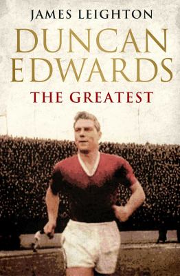 Duncan Edwards - The Greatest