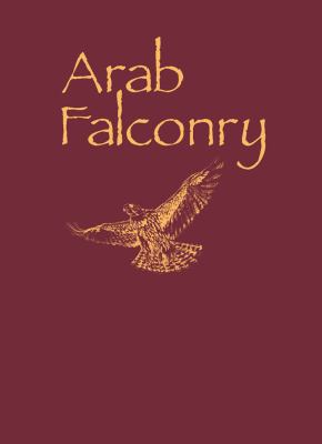 Arab Falconry : History of a Way of Life
