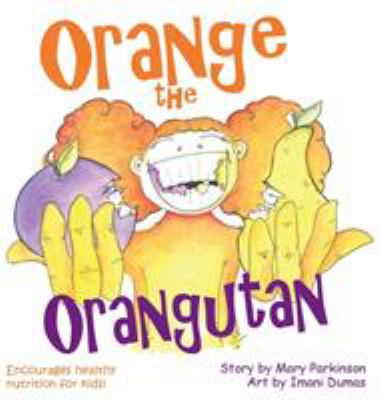 Orange the Orangutan : Healthy Kids