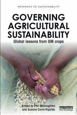 Governing Agricultural Sustainability : Global Lessons from GM Crops