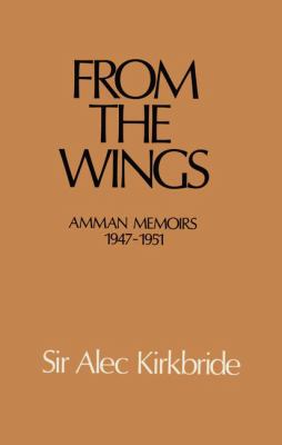 From the Wings : Amman Memoirs 1947-1951